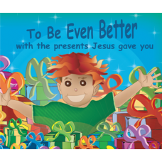 To be even better with the present Jesus gave you